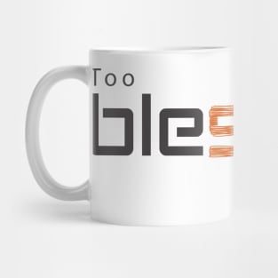 Too blessed to be stressed Mug